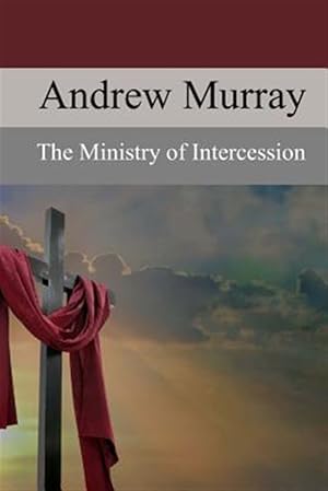 Seller image for Ministry of Intercession : A Plea for More Prayer for sale by GreatBookPrices