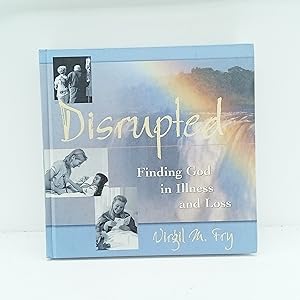 Seller image for Disrupted : Finding God in Illness and Loss for sale by Cat On The Shelf