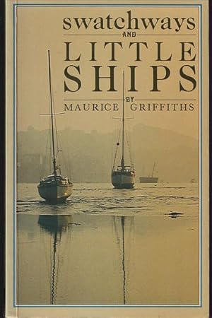 Seller image for SWATCHWAYS AND LITTLE SHIPS for sale by Jean-Louis Boglio Maritime Books