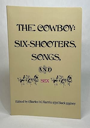 Image du vendeur pour The Cowboy: Six-shooters, Songs, and Sex mis en vente par Dusty Spine Rare Books