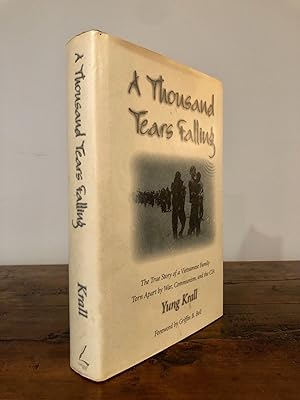 A Thousand Tears Falling: The True Story of a Vietnamese Family Torn Apart by War, Communism, and...
