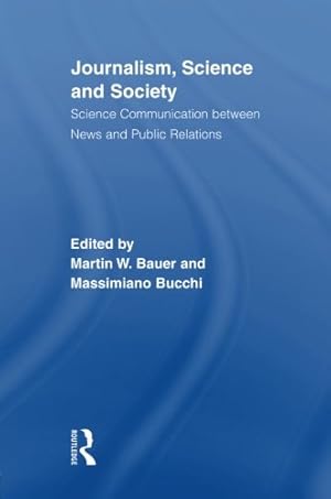 Immagine del venditore per Journalism, Science and Society: Science Communication between News and Public Relations (Routledge Studies in Science, Technology and Society) venduto da WeBuyBooks