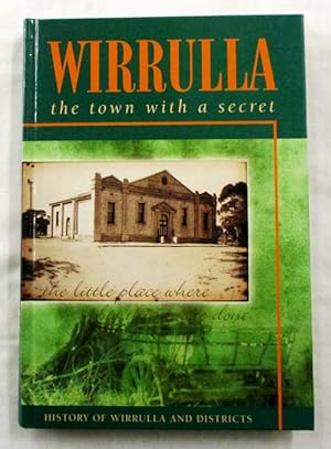 Bild des Verkufers fr Wirrulla. The Town with a Secret. History of Wirrulla and Districts. zum Verkauf von Adelaide Booksellers