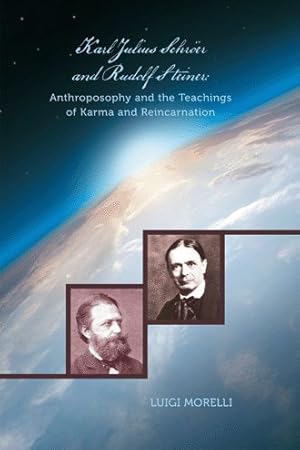 Bild des Verkufers fr Karl Julius Schrer and Rudolf Steiner : Anthroposophy and the Teachings of Karma and Reincarnation zum Verkauf von GreatBookPrices