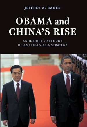 Immagine del venditore per Obama and China's Rise : An Insider's Account of America's Asia Strategy venduto da GreatBookPrices