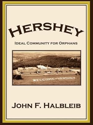 Bild des Verkufers fr Hershey : Ideal Community for Orphans zum Verkauf von GreatBookPricesUK