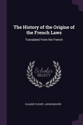 Imagen del vendedor de The History of the Origine of the French Laws: Translated From the French (Paperback or Softback) a la venta por BargainBookStores