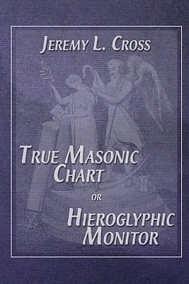 Immagine del venditore per True Masonic Chart or Hieroglyphic Monitor venduto da GreatBookPrices