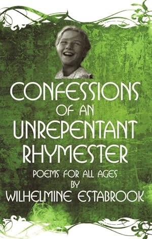 Seller image for Confessions of an Unrepentant Rhymester : Poems for All Ages for sale by GreatBookPrices