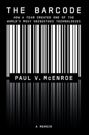 Image du vendeur pour The Barcode: How a Team Created One of the World's Most Ubiquitous Technologies mis en vente par GreatBookPrices