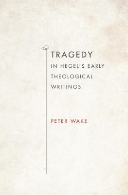 Bild des Verkufers fr Tragedy in Hegel's Early Theological Writings (Hardback or Cased Book) zum Verkauf von BargainBookStores