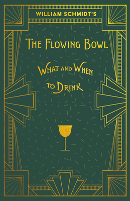 Immagine del venditore per William Schmidt's The Flowing Bowl - When and What to Drink: A Reprint of the 1892 Edition (Paperback or Softback) venduto da BargainBookStores