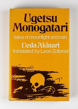 Imagen del vendedor de Ugetsu Monogatari Tales of Moonlight and Rain a complete English version of the Eighteenth-Century Japanese Collection of Tales of the Supernatural by Ueda Akinari 1734-1809 based on the first woodblock edition of 1776 with illustrations and an introduction for Western readers translated and edited by Leon M. Zolbrod a la venta por Gotcha By The Books