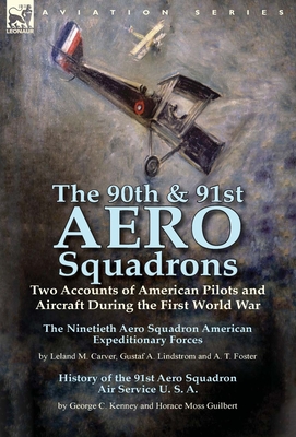 Imagen del vendedor de The 90th & 91st Aero Squadrons: Two Accounts of American Pilots and Aircraft During the First World War-The Ninetieth Aero Squadron American Expeditio (Hardback or Cased Book) a la venta por BargainBookStores