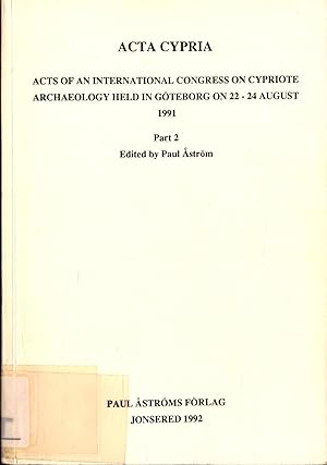 Bild des Verkufers fr Acta Cypria Part 2 Acts of an International Congress on Cypriote Archaelogy held in Gteborg on 22-24 August 1991 zum Verkauf von avelibro OHG
