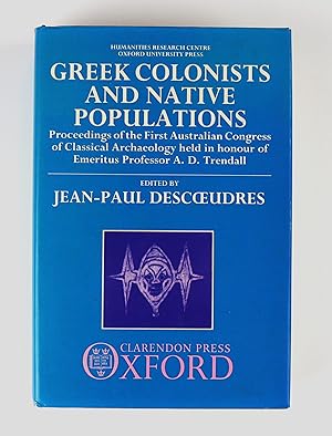 Greek Colonists and Native Populations Proceedings of the First Australian Congress of Classical ...