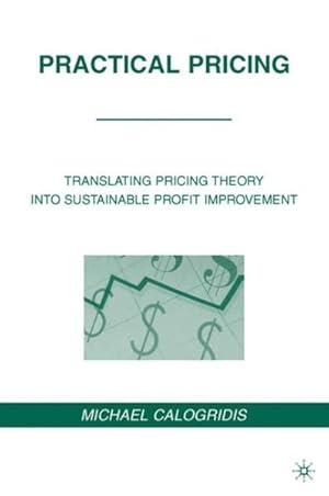 Imagen del vendedor de Practical Pricing : Translating Pricing Theory into Sustainable Profit Improvement a la venta por GreatBookPricesUK