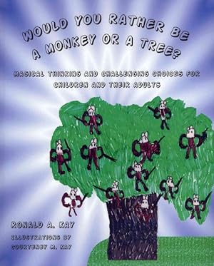 Immagine del venditore per Would You Rather Be a Monkey or a Tree? : Magical Thinking and Challenging Choices for Children and Their Adults venduto da GreatBookPrices