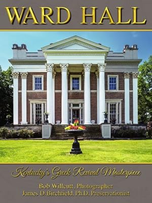 Bild des Verkufers fr Ward Hall : Kentucky's Greek Revival Masterpiece zum Verkauf von GreatBookPricesUK