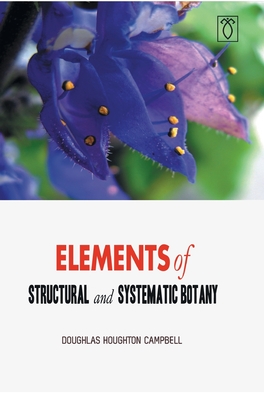Image du vendeur pour Elements of Structural and Systematic Botany (Hardback or Cased Book) mis en vente par BargainBookStores