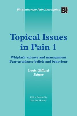 Bild des Verkufers fr Topical Issues in Pain 1: Whiplash: Science and Management Fear-Avoidance Beliefs and Behaviour (Paperback or Softback) zum Verkauf von BargainBookStores