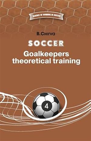 Seller image for Soccer. Goalkeepers Theoretical Training. for sale by GreatBookPrices