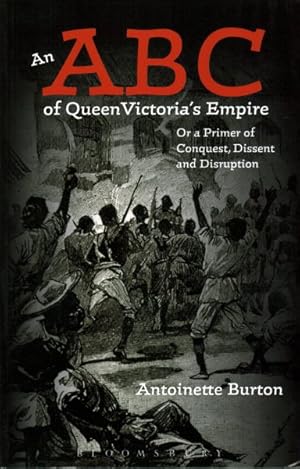 Seller image for ABC of Queen Victoria's Empire : Or a Primer of Conquest, Dissent and Disruption for sale by GreatBookPricesUK