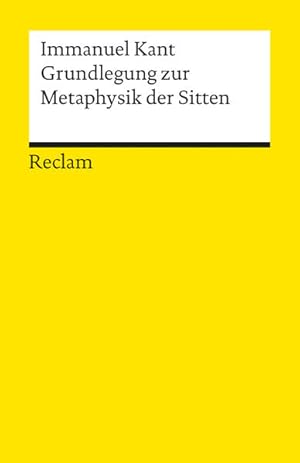 Grundlegung zur Metaphysik der Sitten: Hrsg. u. eingef. v. Theodor Valentiner (Reclams Universal-...