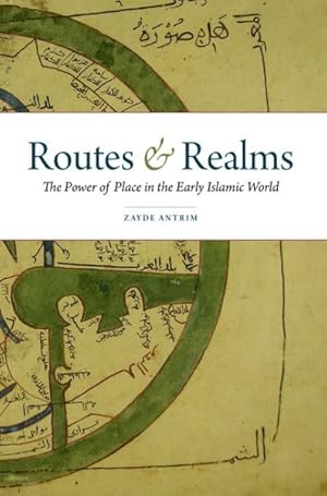 Seller image for Routes and Realms : The Power of Place in the Early Islamic World for sale by GreatBookPricesUK