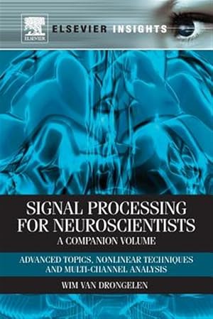 Seller image for Signal Processing for Neuroscientists, a Companion Volume : Advanced Topics, Nonlinear Techniques and Multi-channel Analysis for sale by GreatBookPrices