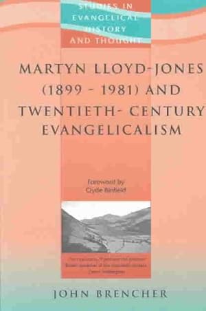 Bild des Verkufers fr Martyn Lloyd-Jones 1899 - 1981 and Twentieth-Century Evangelicalism zum Verkauf von GreatBookPricesUK