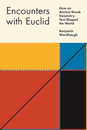 Seller image for Encounters With Euclid : How an Ancient Greek Geometry Text Shaped the World for sale by GreatBookPrices