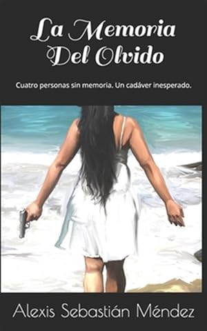 Image du vendeur pour La Memoria Del Olvido: Cuatro personas sin memoria. Un cadáver inesperado. -Language: spanish mis en vente par GreatBookPricesUK