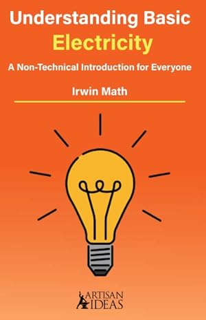 Immagine del venditore per Understanding Basic Electricity: A Non-Technical Introduction for Everyone venduto da GreatBookPrices