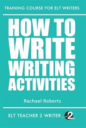 Image du vendeur pour How To Write Writing Activities mis en vente par GreatBookPrices