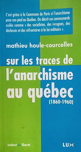 Sur les traces de l'anarchisme au Québec (1860 1960)