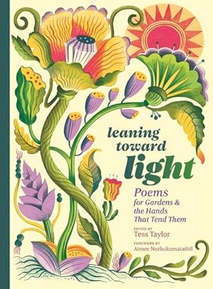Bild des Verkufers fr Leaning Toward Light : Poems for Gardens & the Hands That Tend Them zum Verkauf von AHA-BUCH GmbH