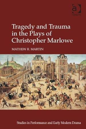 Bild des Verkufers fr Tragedy and Trauma in the Plays of Christopher Marlowe zum Verkauf von GreatBookPricesUK