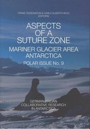 Seller image for Aspects of a Suture Zone. - The Mariner Glacier Area, Antarctica. - German-Italian Collaborative Research in Antarctica. (= Geologisches Jahrbuch, Reihe B, Heft 85 / Polar Issue No. 9). for sale by Antiquariat Thomas Haker GmbH & Co. KG