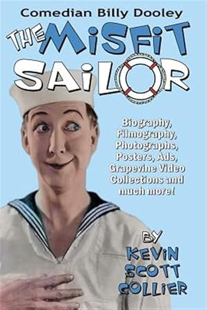 Image du vendeur pour Billy Dooley : The Misfit Sailor: His Life, Vaudeville Career, Silent Films, Talkies and More! mis en vente par GreatBookPrices