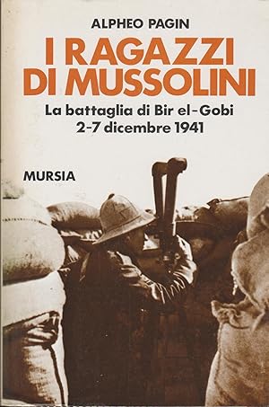 Seller image for I ragazzi di Mussolini. La battaglia di Bir-el-Gobi 2-7 dicembre 1941 for sale by MULTI BOOK