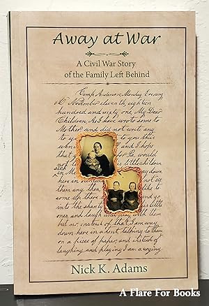 Seller image for Away at War: A Civil War Story of the Family Left Behind (Signed) for sale by A Flare For Books