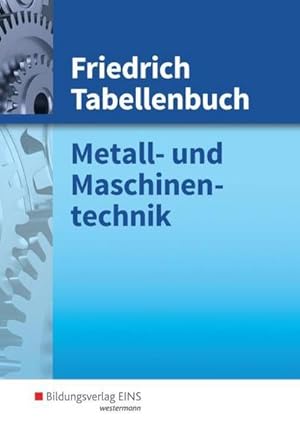 Seller image for Friedrich Tabellenbuch : Metall- und Maschinentechnik: Tabellenbuch for sale by AHA-BUCH GmbH