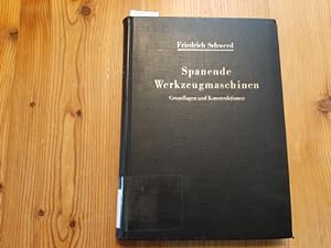 Spanende Werkzeugmaschinen : Grundlagen und Konstruktionen Ein Lehrbuch für Hochschulen, Ingenieu...
