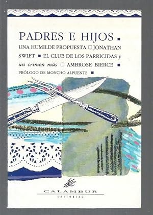 Seller image for PADRES E HIJOS: UNA HUMILDE PROPUESTA / EL CLUB DE LOS PARRICIDAS / UNA TUMBA SIN FONDO for sale by Desvn del Libro / Desvan del Libro, SL