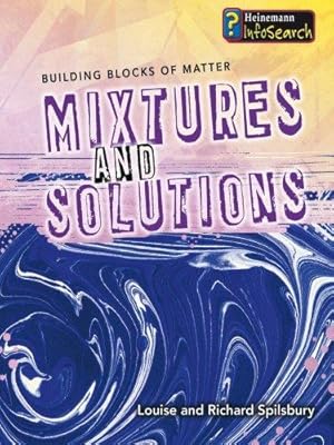 Bild des Verkufers fr Mixtures and Solutions (Infosearch: Building Blocks of Matter S) zum Verkauf von WeBuyBooks