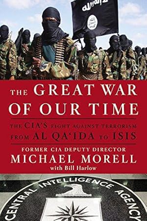 Image du vendeur pour The Great War of Our Time: The CIA's Fight Against Terrorism--From Al Qa'ida to Isis mis en vente par WeBuyBooks