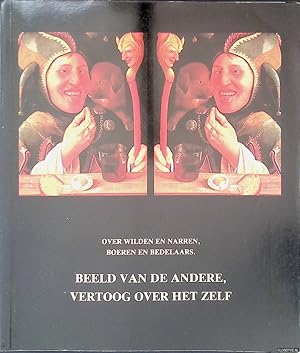 Seller image for Beeld van de andere, vertoog over het zelf: over wilden en narren, boeren en bedelaars for sale by Klondyke