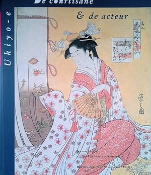 Imagen del vendedor de De courtisane & de acteur: Ukiyo-e: Japanse prenten van het Rijksmuseum Amsterdam en Rijksmuseum voor Volkenkunde Leiden a la venta por Klondyke