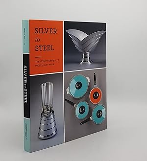 SILVER TO STEEL The Modern Designs of Peter Muller-Munk